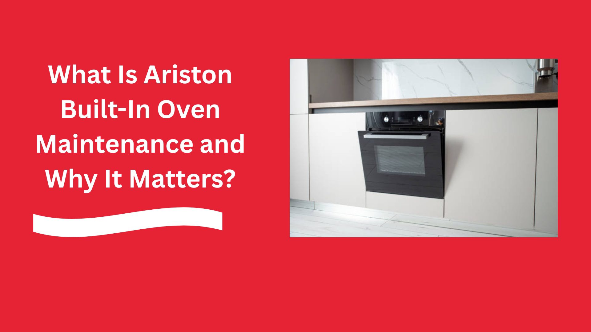 What Is Ariston Built-In Oven Maintenance and Why It Matters?